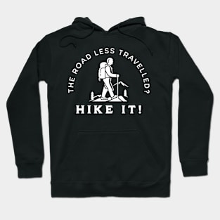 The Road Less Travelled? Hike It! Hoodie